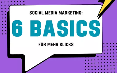 Social Media Marketing: 6 Basics für mehr Klicks